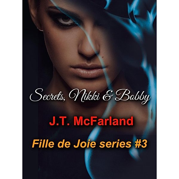 Fille de Joie: Secrets, Nikki and Bobby, J.T. McFarland