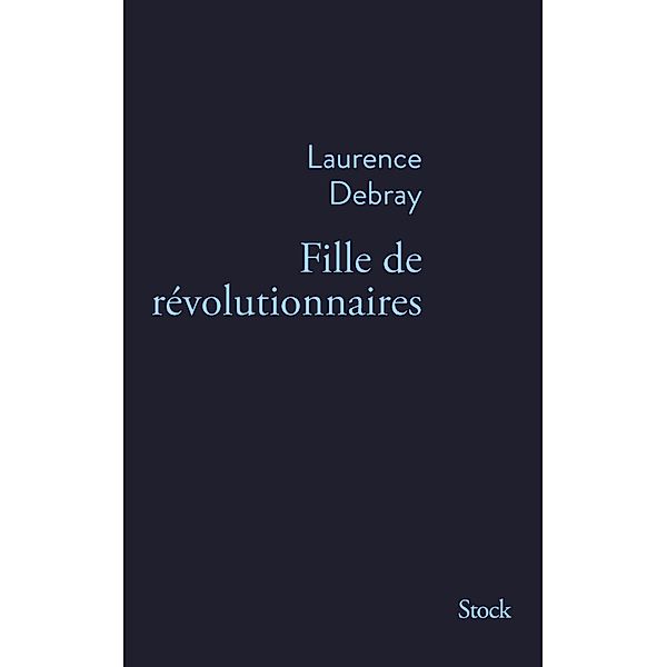 Fille de révolutionnaires / La Bleue, Laurence Debray