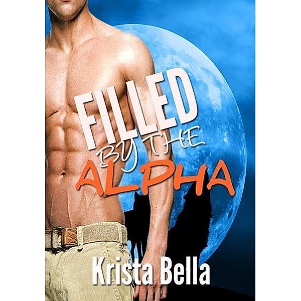 Filled By The Alpha, Krista Bella