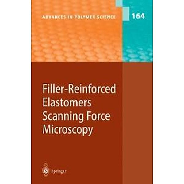 Filler-Reinforced Elastomers Scanning Force Microscopy / Advances in Polymer Science Bd.164