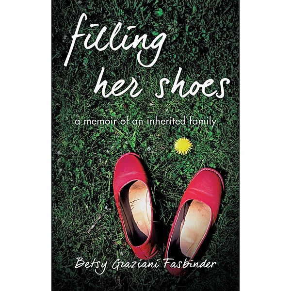 Filling Her Shoes, Betsy Graziani Fasbinder