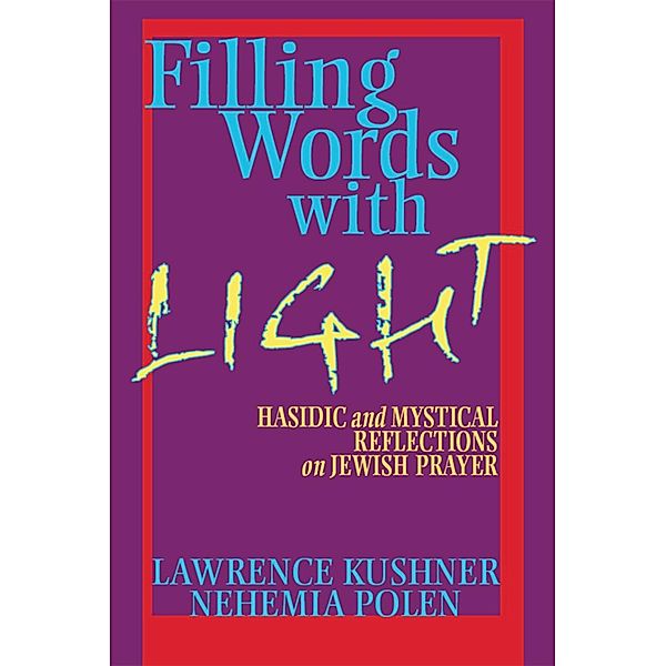 Filling Words with Light, Rabbi Lawrence Kushner, Nehemia Polen