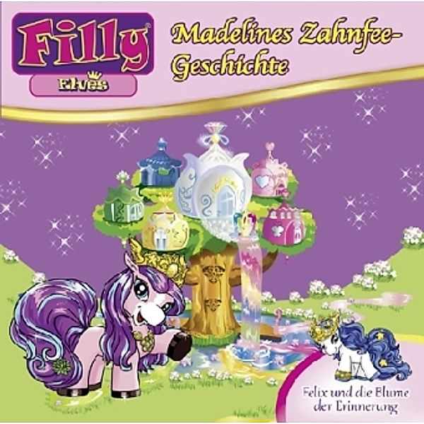 Filly Elves - Madelines Zahnfee-Geschichte / Felix und die Blume der Erinnerung, Filly