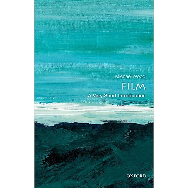 Film: A Very Short Introduction / Very Short Introductions, Michael Wood