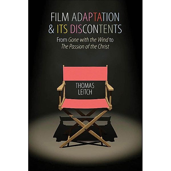 Film Adaptation and Its Discontents, Thomas Leitch