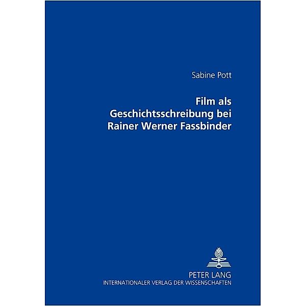 Film als Geschichtsschreibung bei Rainer Werner Fassbinder, Sabine Pott
