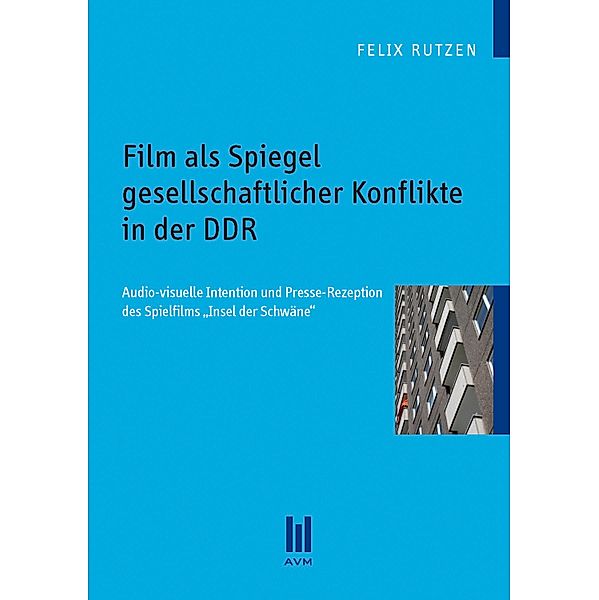 Film als Spiegel gesellschaftlicher Konflikte in der DDR, Felix Rutzen