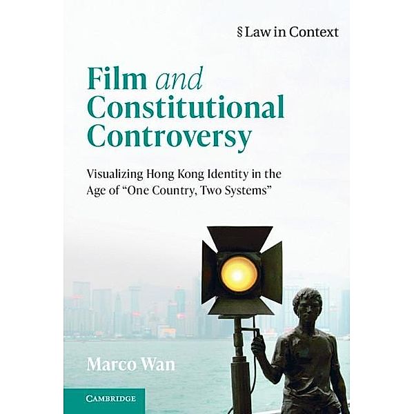 Film and Constitutional Controversy / Law in Context, Marco Wan