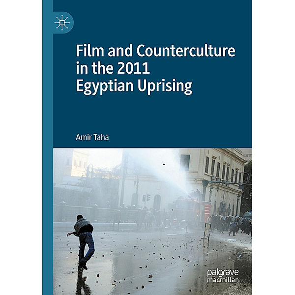 Film and Counterculture in the 2011 Egyptian Uprising, Amir Taha