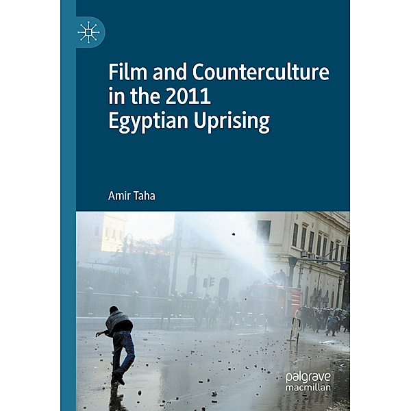 Film and Counterculture in the 2011 Egyptian Uprising, Amir Taha