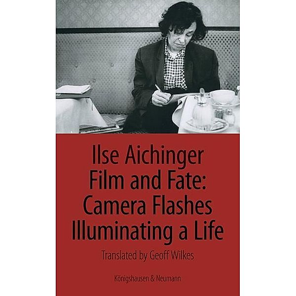 Film and Fate: Camera Flashes Illuminating a Life, Ilse Aichinger