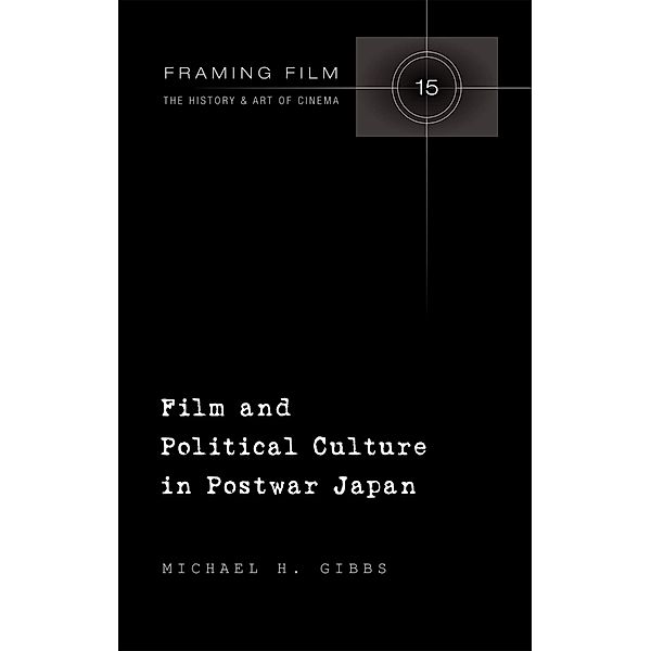 Film and Political Culture in Postwar Japan, Michael H. Gibbs