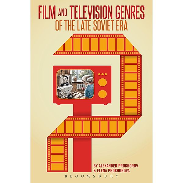 Film and Television Genres of the Late Soviet Era, Alexander Prokhorov, Elena Prokhorova