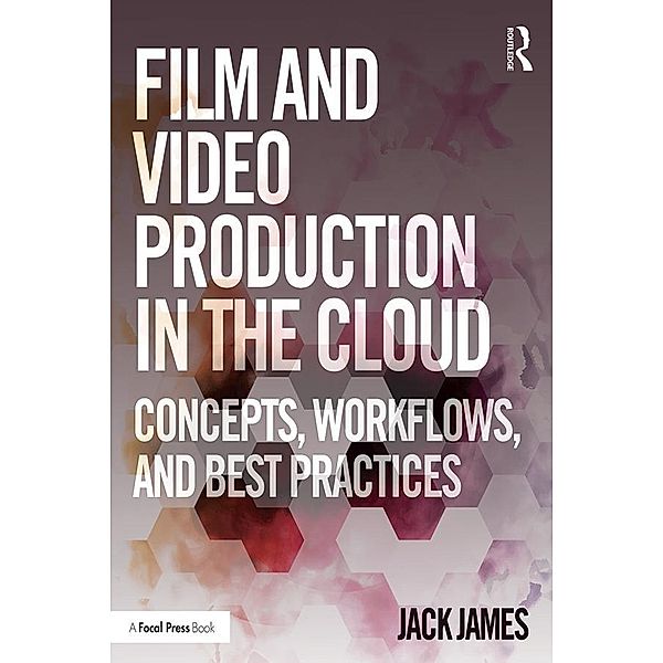 Film and Video Production in the Cloud, Jack James