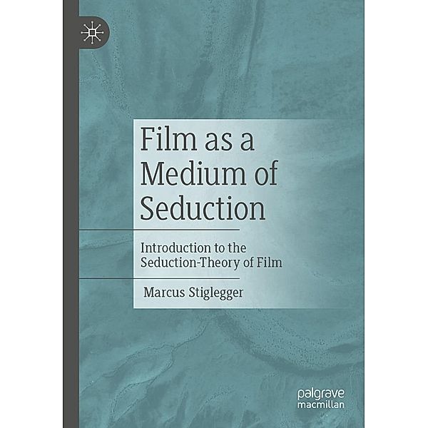 Film as a Medium of Seduction, Marcus Stiglegger