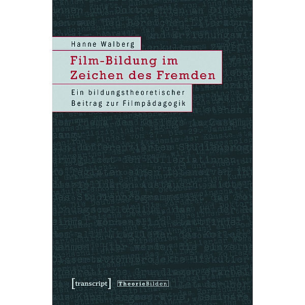 Film-Bildung im Zeichen des Fremden / Theorie Bilden Bd.26, Hanne Walberg