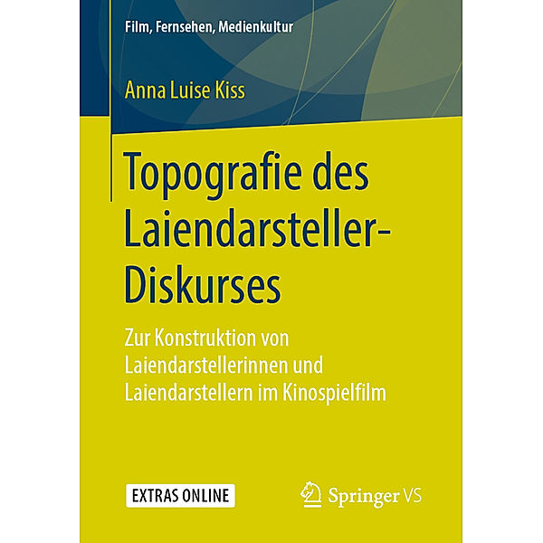 Film, Fernsehen, Medienkultur / Topografie des Laiendarsteller-Diskurses, Anna L. Kiss