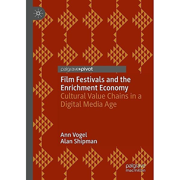 Film Festivals and the Enrichment Economy / Progress in Mathematics, Ann Vogel, Alan Shipman