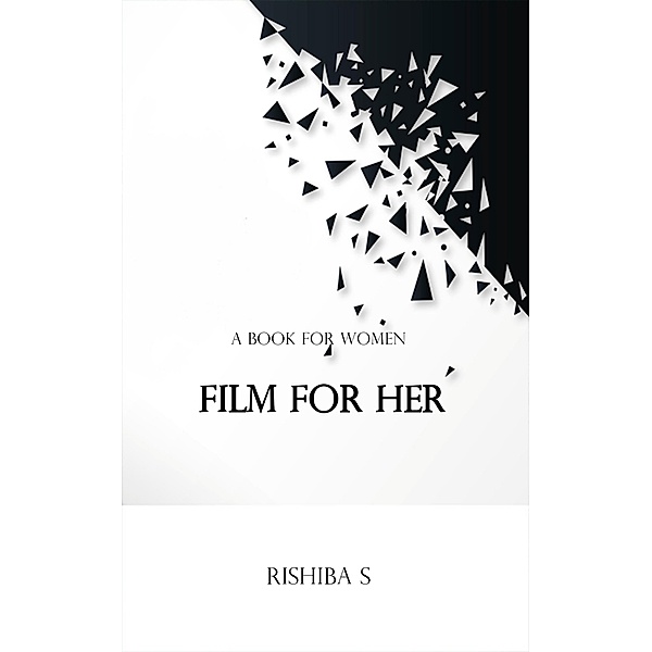 Film For Her, Rishiba S