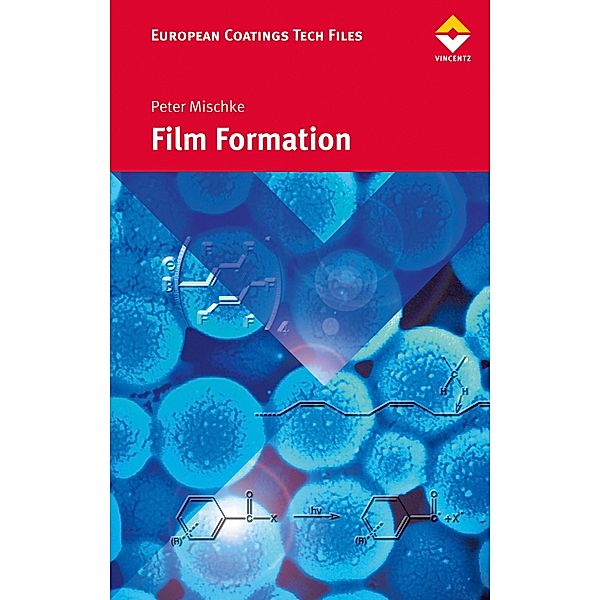 Film Formation / European Coatings TECH FILES, Peter Mischke