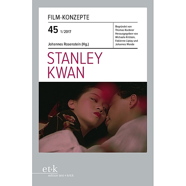 Film-Konzepte 45: Stanley Kwan / Film-Konzepte Bd.45
