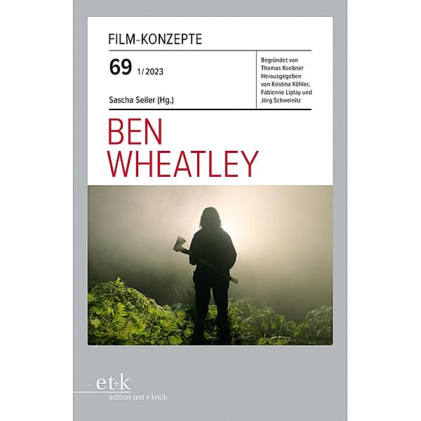 FILM-KONZEPTE 69 - Ben Wheatley / FILM-KONZEPTE Bd.69