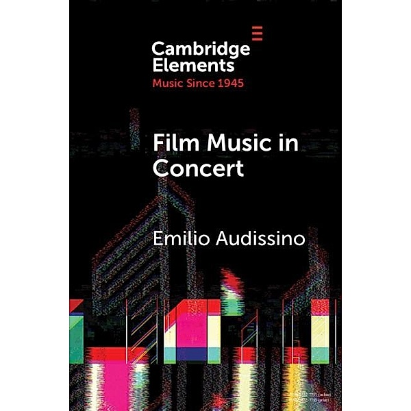 Film Music in Concert / Elements in Music since 1945, Emilio Audissino