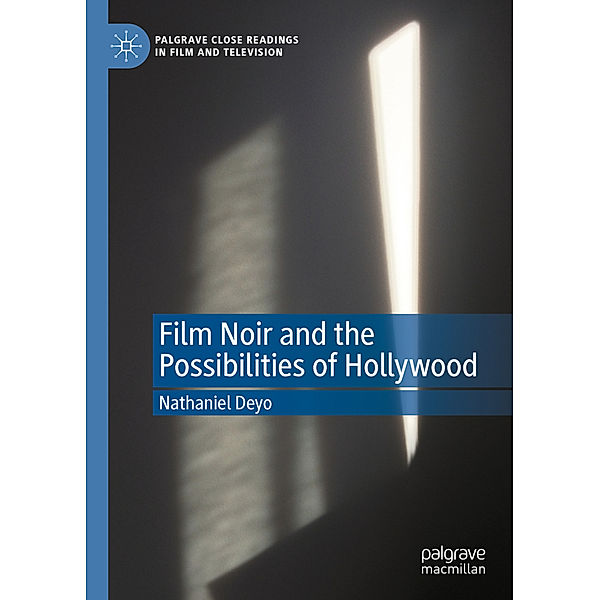 Film Noir and the Possibilities of Hollywood, Nathaniel Deyo