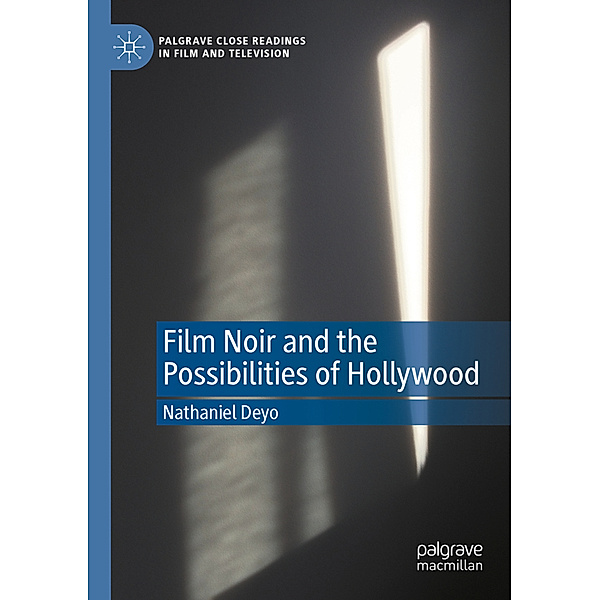 Film Noir and the Possibilities of Hollywood, Nathaniel Deyo