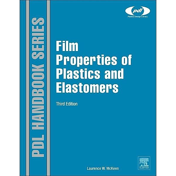 Film Properties of Plastics and Elastomers / Plastics Design Library, Laurence W. McKeen