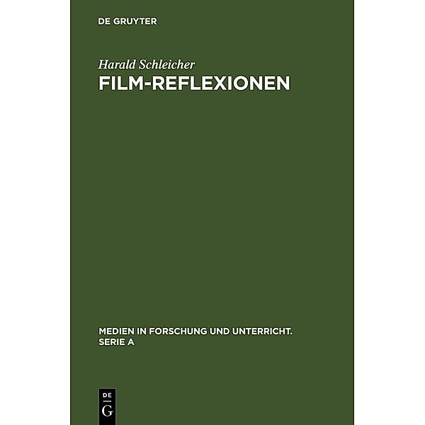Film-Reflexionen / Medien in Forschung und Unterricht. Serie A Bd.32, Harald Schleicher
