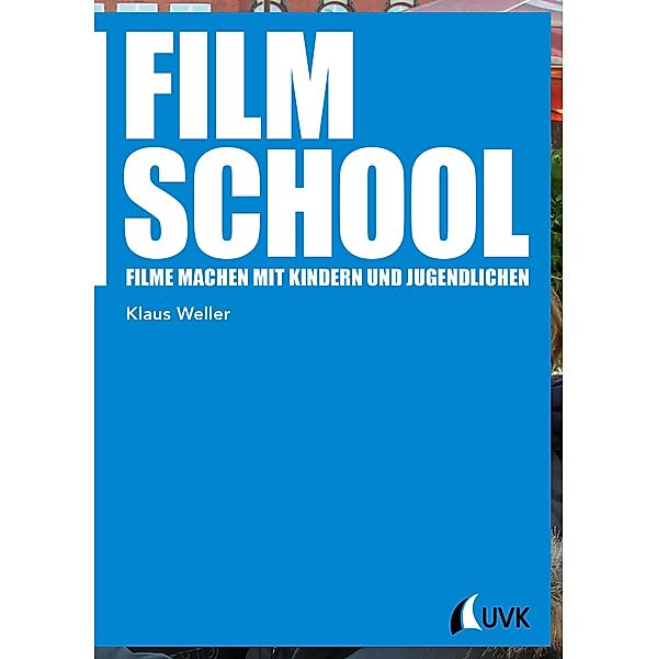 Film School / Praxis Film Bd.91, Klaus Weller