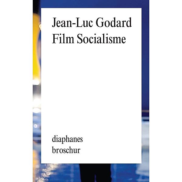 Film Socialisme, Jean-Luc Godard