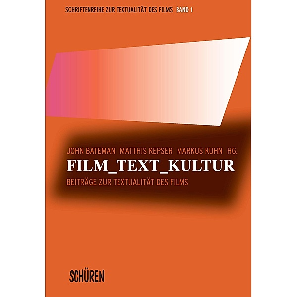 Film, Text, Kultur / Schriftenreihe zur Textualität des Films Bd.1