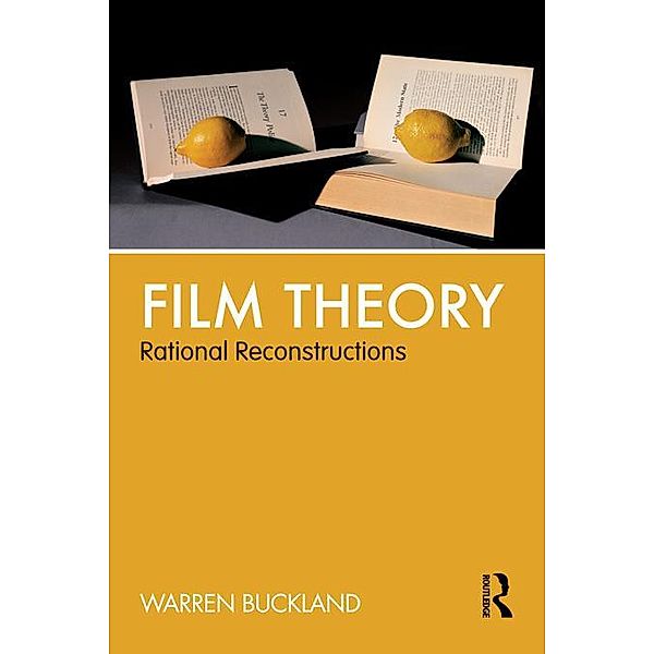 Film Theory: Rational Reconstructions, Warren Buckland