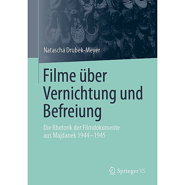 Filme über Vernichtung und Befreiung; ., Natascha Drubek-Meyer