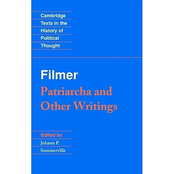 Filmer: 'Patriarcha' and Other Writings, Robert Filmer