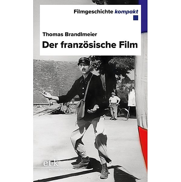 Filmgeschichte kompakt - Der französische Film / Filmgeschichte kompakt, Thomas Brandlmeier