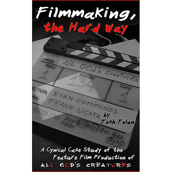 Filmmaking, the Hard Way / Filmmaking, the Hard Way, Josh Folan
