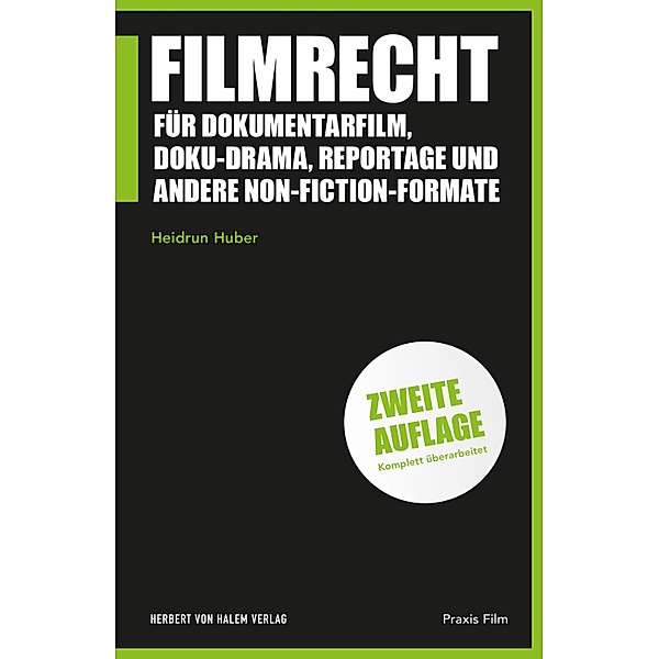 Filmrecht für Dokumentarfilm, Doku-Drama, Reportage und andere Non-Fiction-Formate / Praxis Film Bd.62, Heidrun Huber
