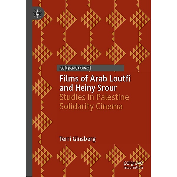 Films of Arab Loutfi and Heiny Srour / Palgrave Studies in Arab Cinema, Terri Ginsberg