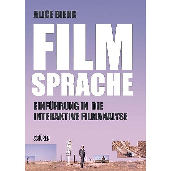 Filmsprache- Einführung in die interaktive Filmanalyse, Alice Bienk