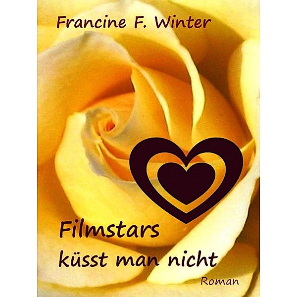 Filmstars küsst man nicht, Francine F. Winter