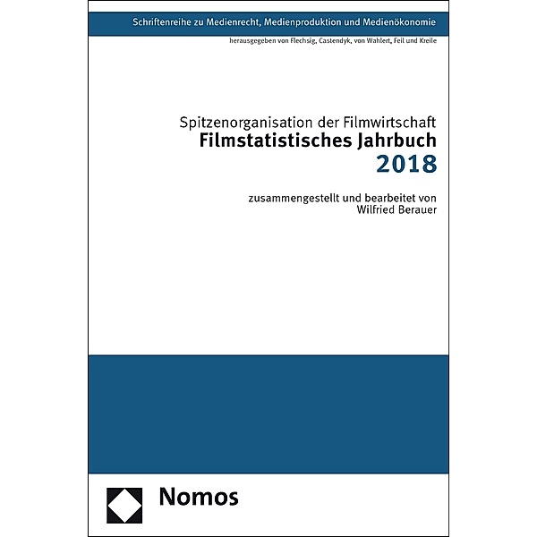 Filmstatistisches Jahrbuch 2018 / Schriftenreihe zu Medienrecht, Medienproduktion und Medienökonomie Bd.39, Wilfried Berauer, Spitzenorganisation der Filmwirtschaft