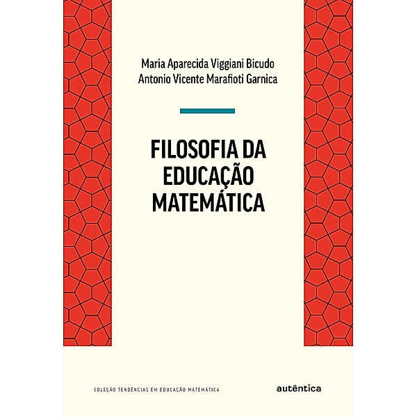 Filosofia da Educação Matemática, Antonio Vicente Marafioti Garnica, Maria Aparecida Viggiani Bicudo