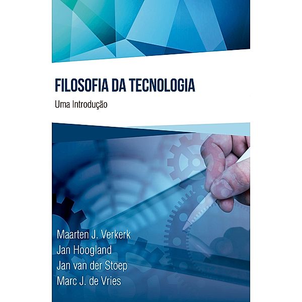 Filosofia da Tecnologia, Maarten J. Verkerk, Jan Hoogland, Jan van der Stoep, Marc J. de Vires