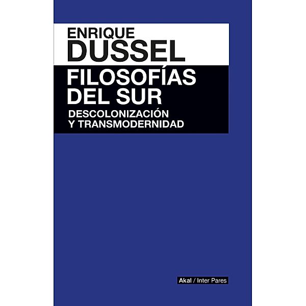 Filosofía del sur / INTERPARES Bd.1, Enrique Dussel