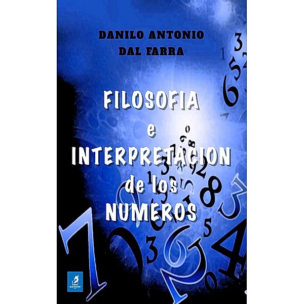Filosofía e Interpretación de los Números, Danilo Antonio Dal Farra