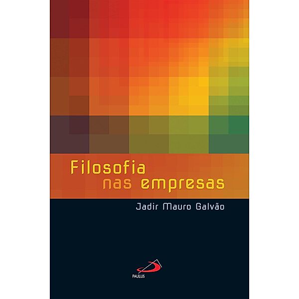 Filosofia nas empresas / Liderança, Jadir Mauro Galvão
