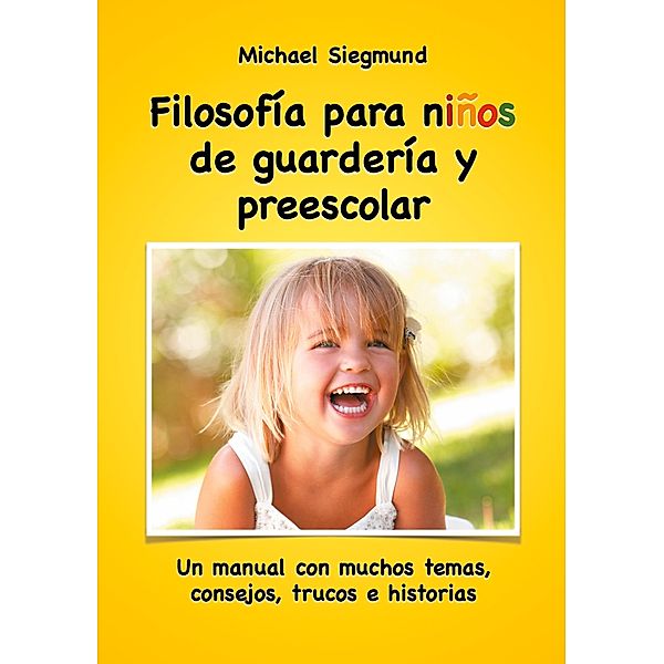 Filosofía para niños de guardería y preescolar, Michael Siegmund